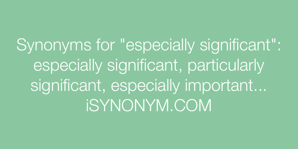Synonyms especially significant
