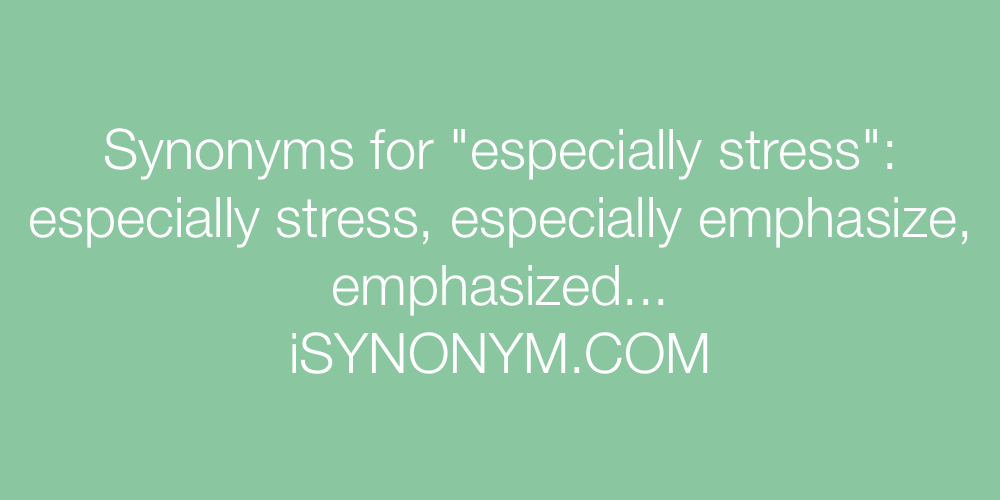 Synonyms especially stress