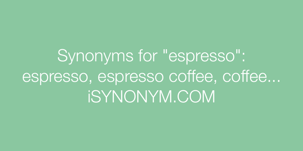 Synonyms espresso
