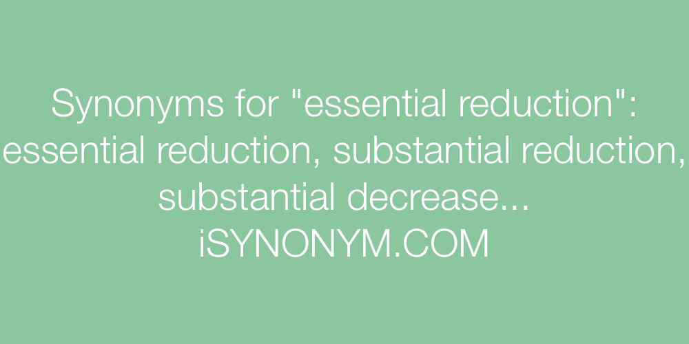 Synonyms essential reduction