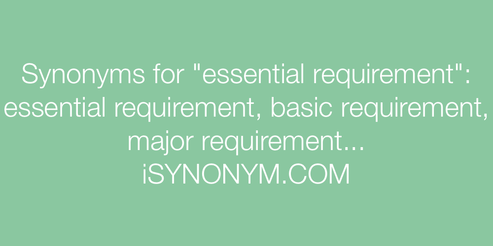 Synonyms essential requirement