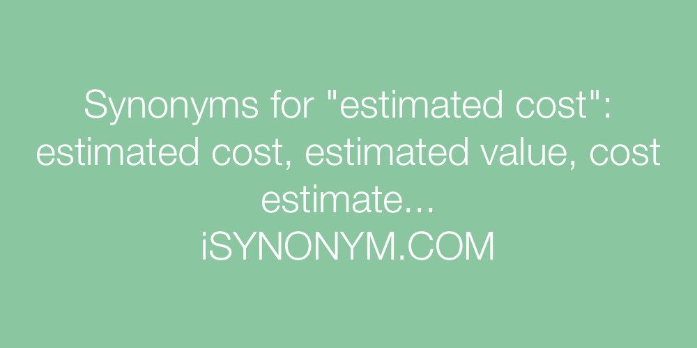 Synonyms estimated cost