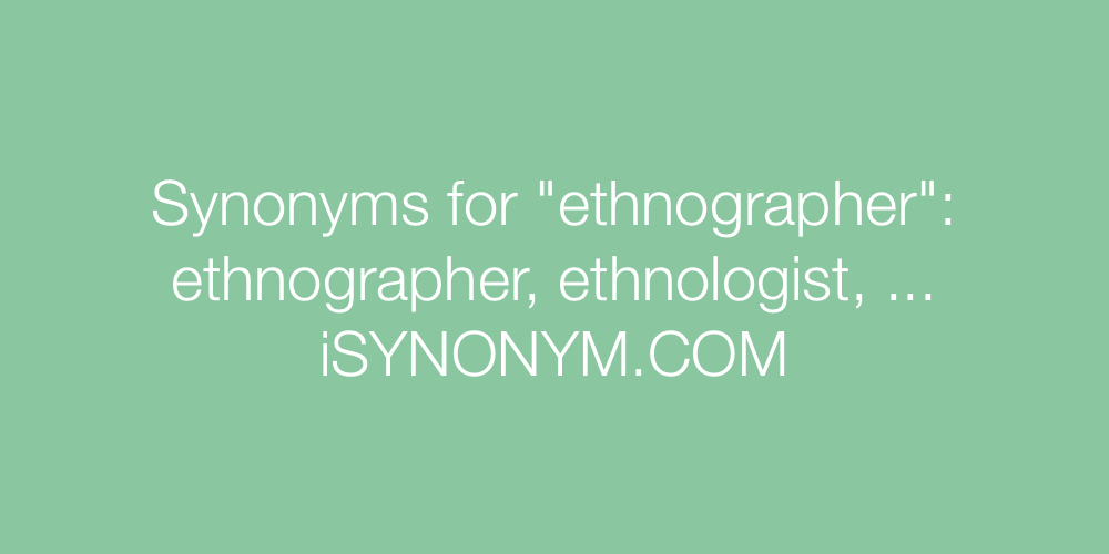 Synonyms ethnographer