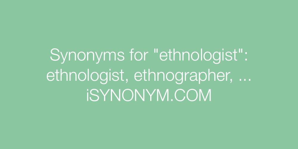 Synonyms ethnologist