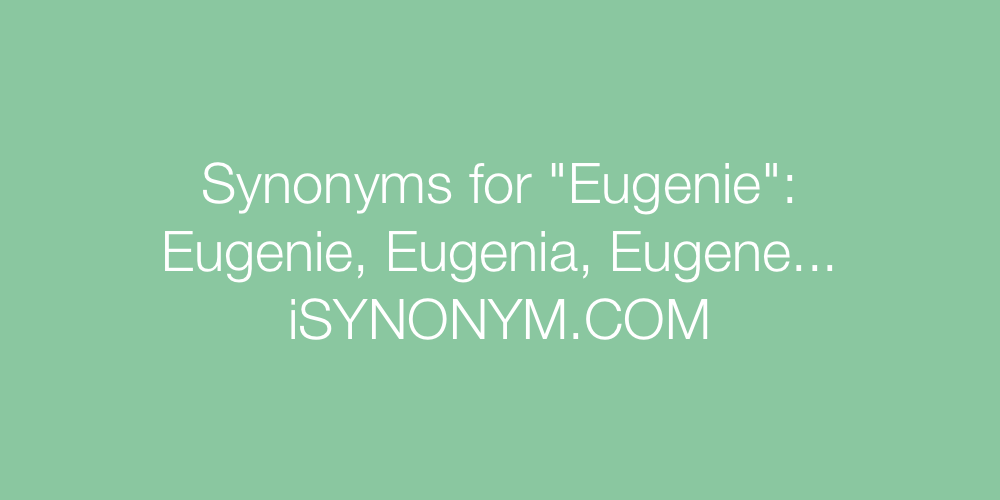 Synonyms Eugenie