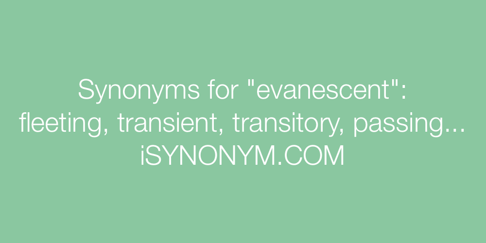 Synonyms evanescent