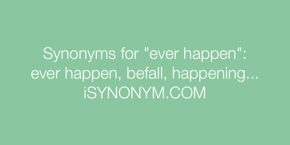 Synonyms ever happen