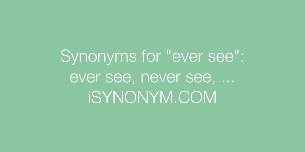 Synonyms ever see
