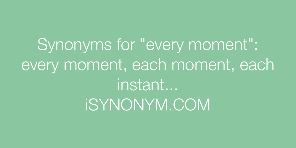 Synonyms every moment