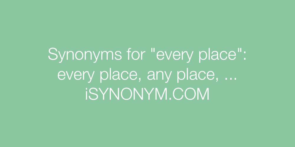 Synonyms every place