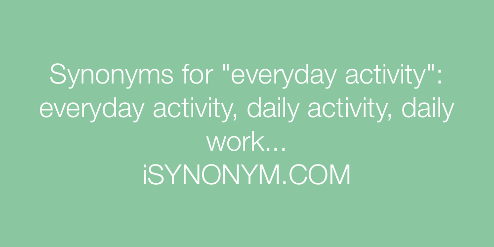 Synonyms everyday activity