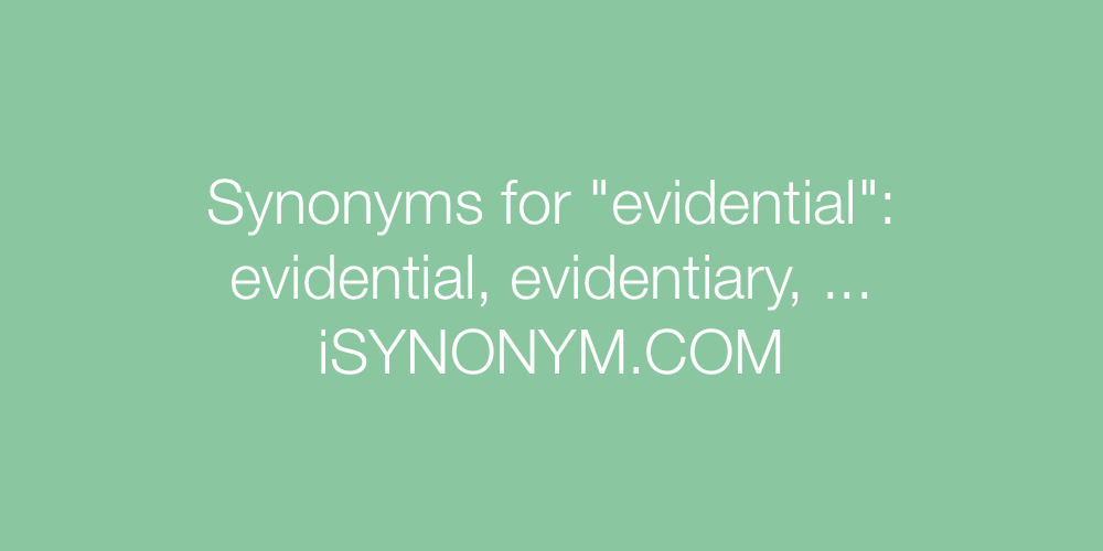 Synonyms evidential