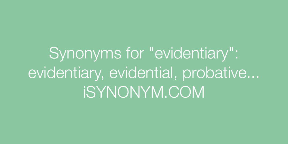 Synonyms evidentiary