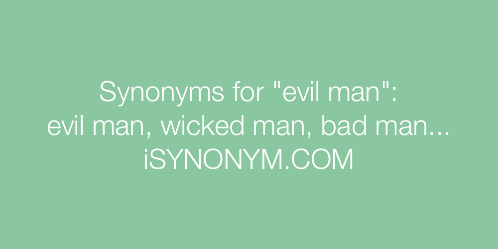 Synonyms evil man