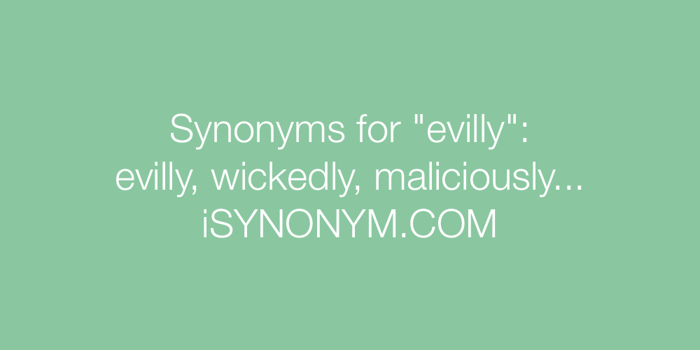 Synonyms evilly