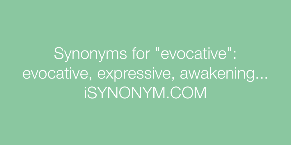 Synonyms evocative