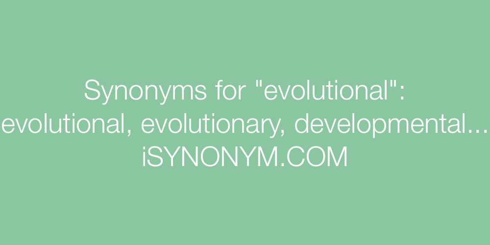 Synonyms evolutional