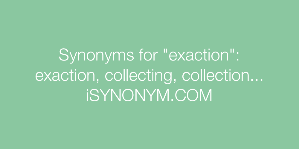 Synonyms exaction
