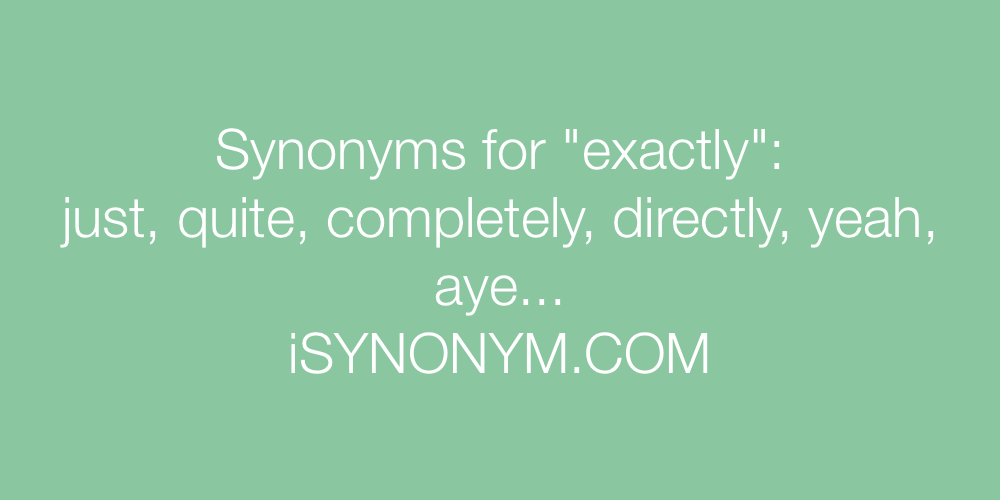 Synonyms exactly