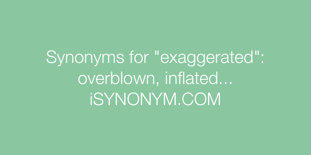 Synonyms exaggerated