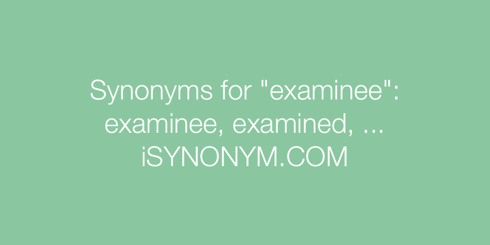 Synonyms examinee