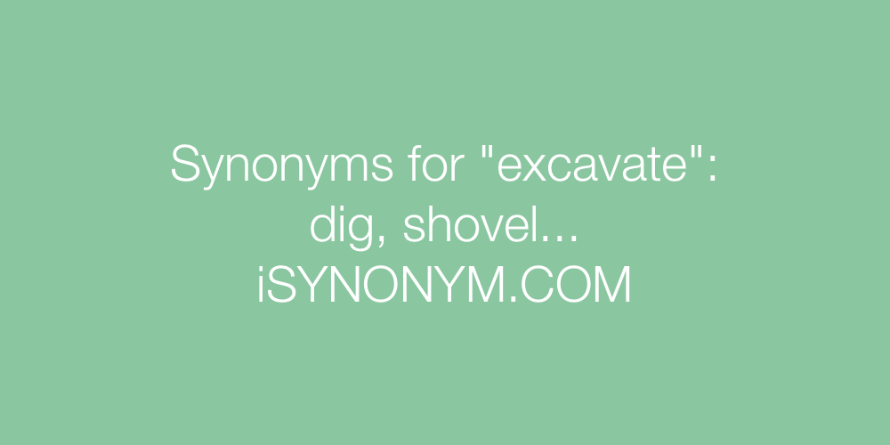 Synonyms excavate