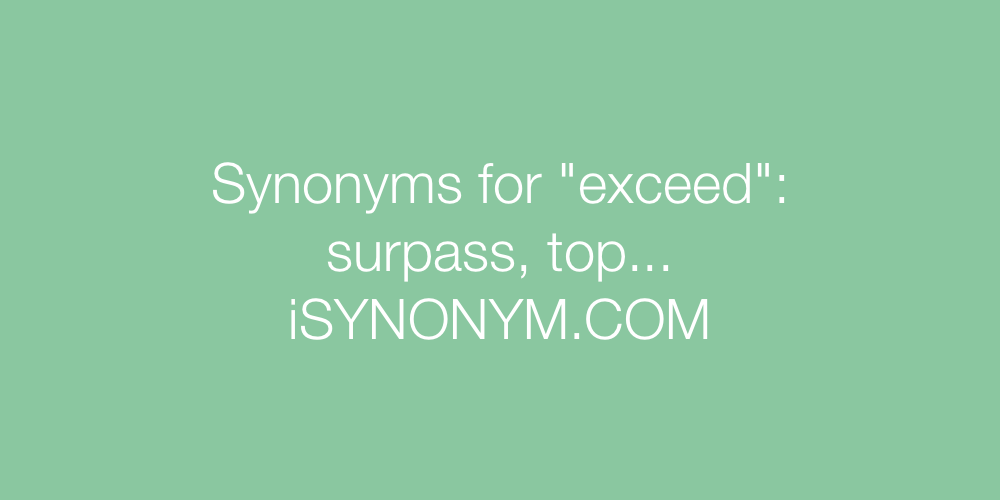 Synonyms exceed