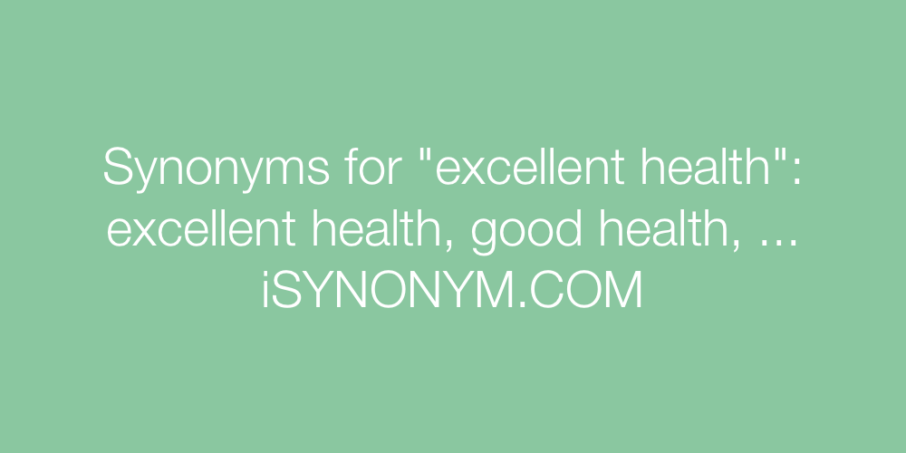 Synonyms excellent health