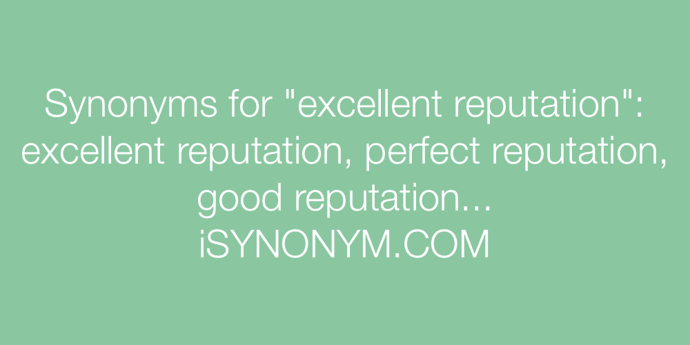 Synonyms excellent reputation