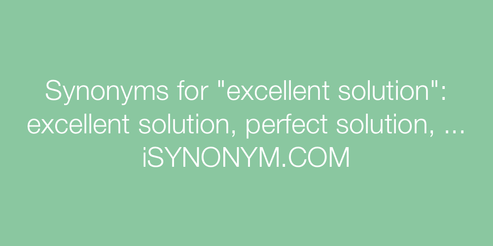 Synonyms excellent solution