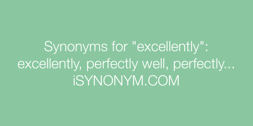Synonyms excellently