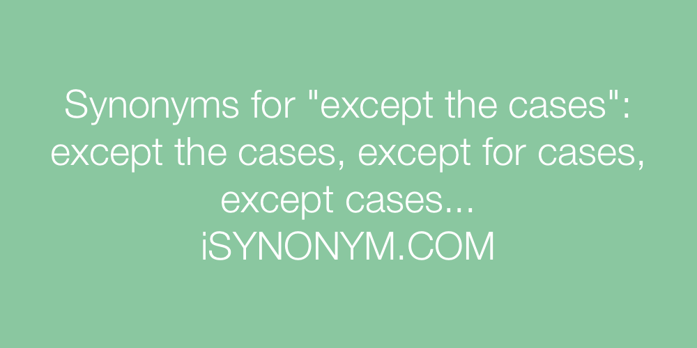 Synonyms except the cases