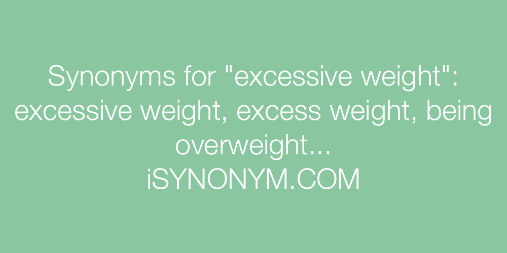 Synonyms excessive weight