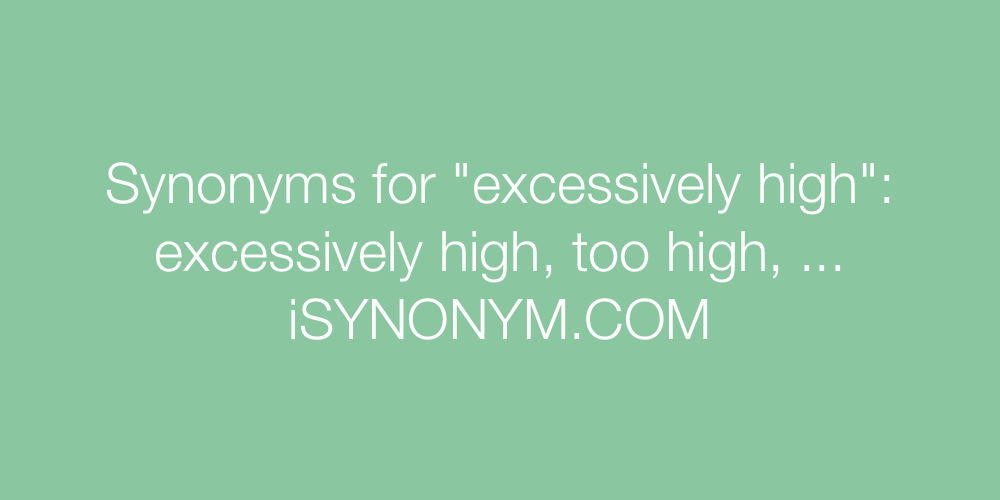 Synonyms excessively high