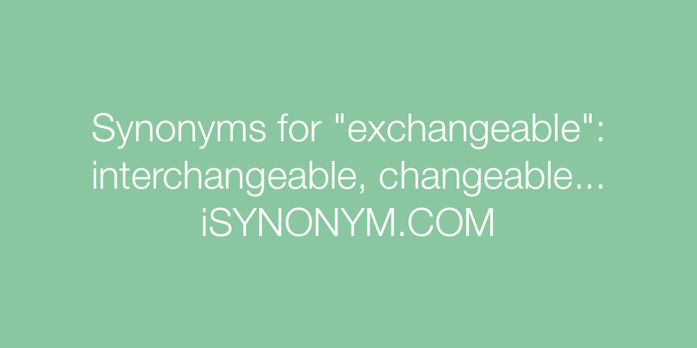 Synonyms exchangeable