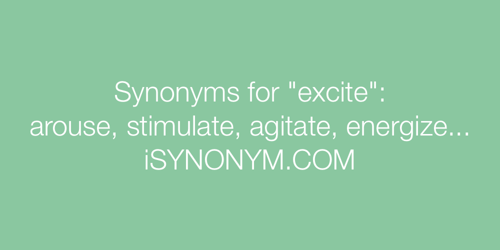 Synonyms excite