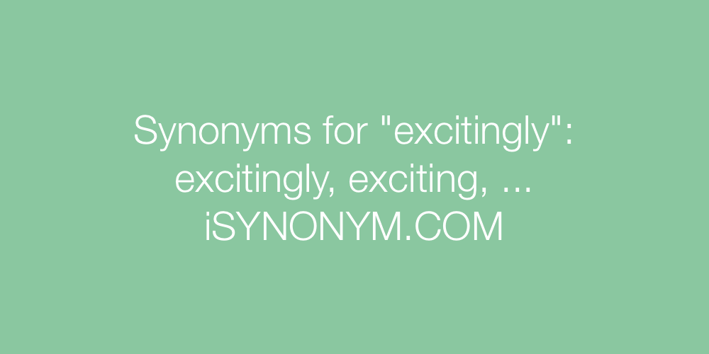 Synonyms excitingly