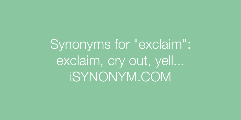 Synonyms exclaim