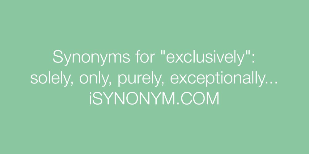 Synonyms exclusively