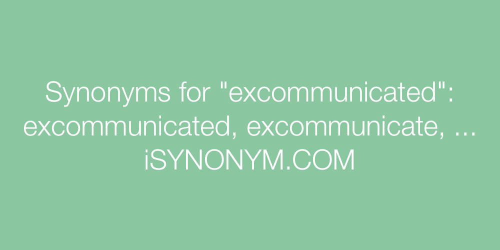 Synonyms excommunicated