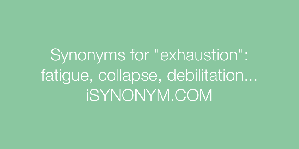 Synonyms exhaustion