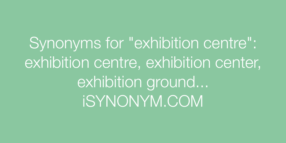 Synonyms exhibition centre