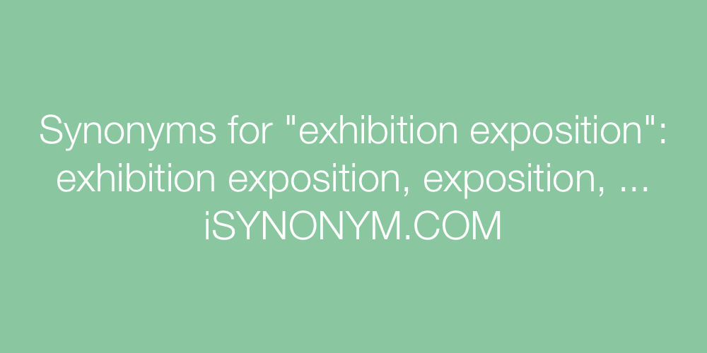 Synonyms exhibition exposition