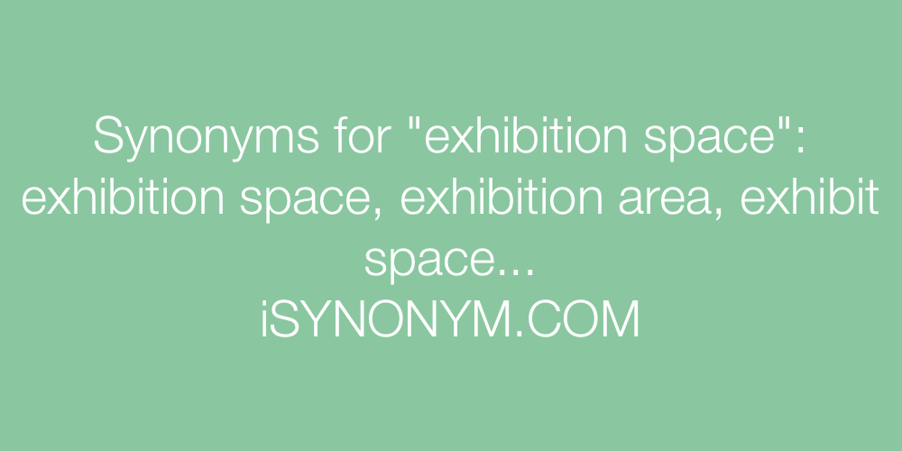 Synonyms exhibition space
