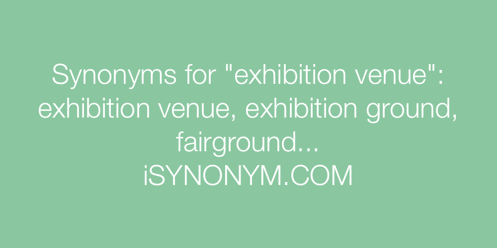 Synonyms exhibition venue