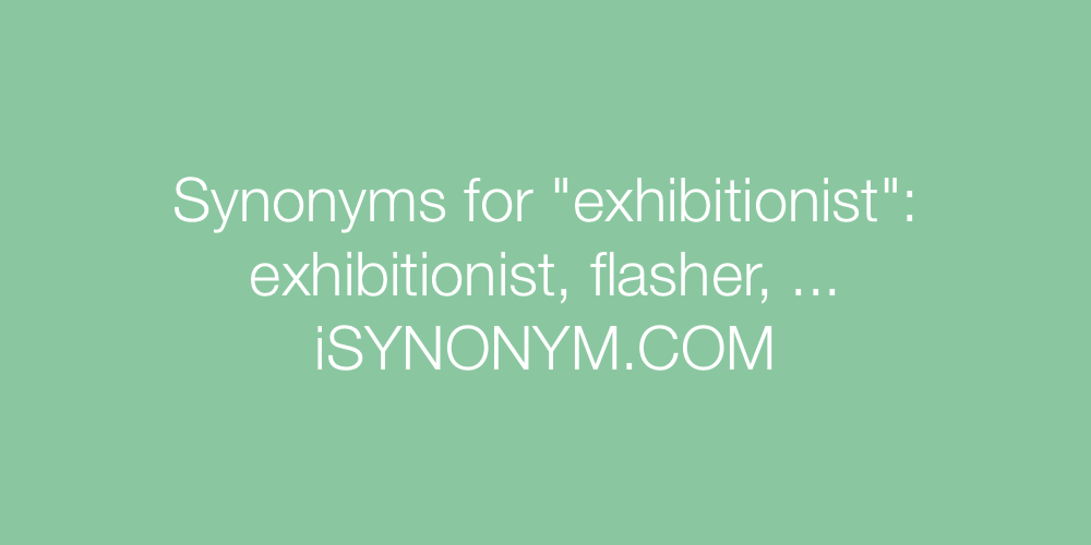 Synonyms exhibitionist