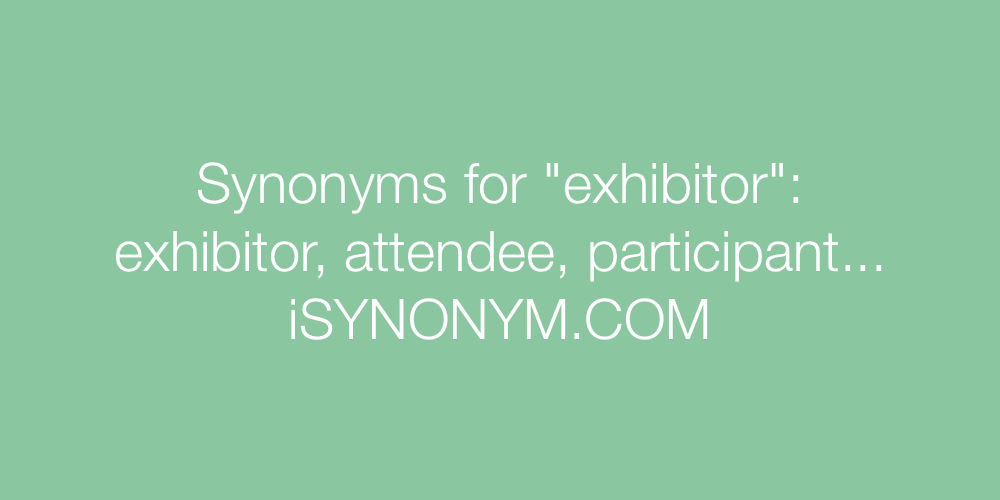 Synonyms exhibitor