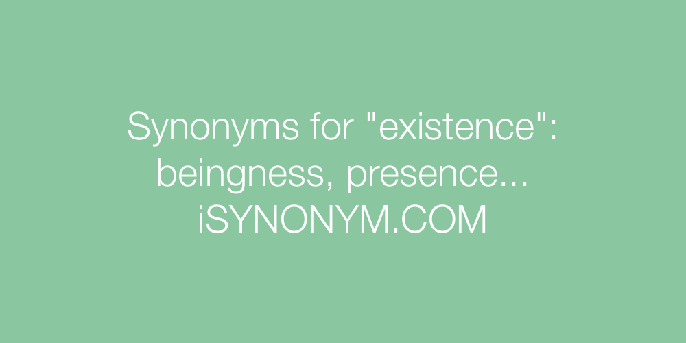 Synonyms existence