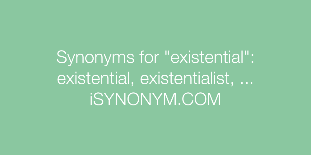 Synonyms existential