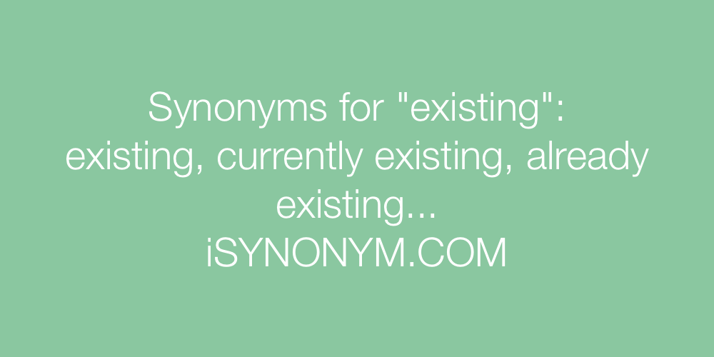 Synonyms existing